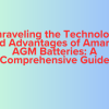 Unraveling the Technology and Advantages of Amaron AGM Batteries: A Comprehensive Guide