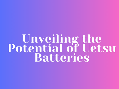 Unveiling the Potential of Uetsu Batteries